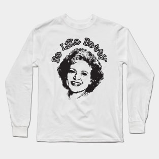 Be like betty Long Sleeve T-Shirt